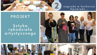 Zdjęcia z realizacji projektu "Sztuka rękodzieła artystycznego" - nagrodzonego w konkursie Opowiedz...